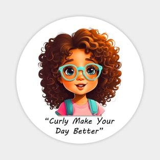 Curly Make Your Day Better Magnet